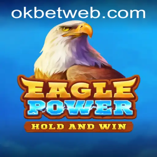 EaglePower: Unleashing Adventure with OKBet™