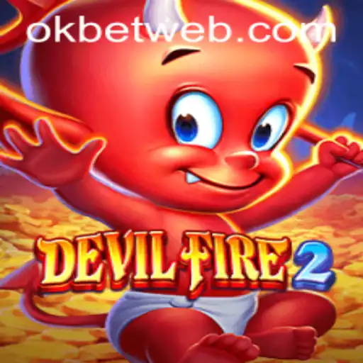 Exploring the Thrilling World of DevilFire2 with OKBet™