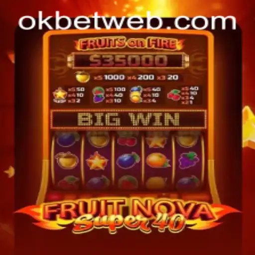 Discovering the Excitement of FruitNovaSuper40 with OKBet™