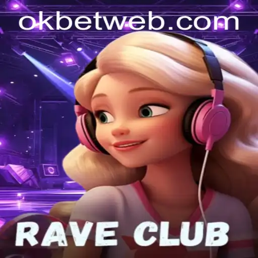 RaveClub: Unveiling the Thrills of OKBet™